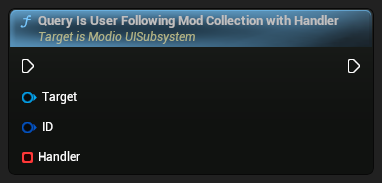 nd_img_ModioUISubsystem_QueryIsUserFollowingModCollectionWithHandler.png